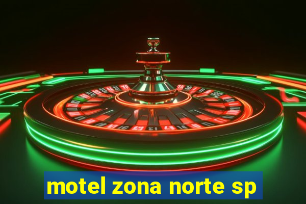 motel zona norte sp